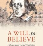 Book Review: David Kastan’s A Will to Believe: Shakespeare and Religion